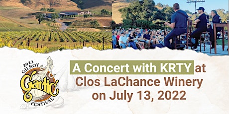 Gilroy Garlic Festival Association- A Concert with KRTY at Clos LaChance tickets