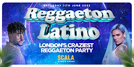 REGGAETON LATINO - LONDON'S CRAZIEST REGGAETON PARTY @ SCALA -11/6/2022 tickets