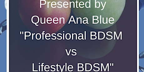 *Virtual Class* Wed May 25th "Professional BDSM VS Lifestyle BDSM"