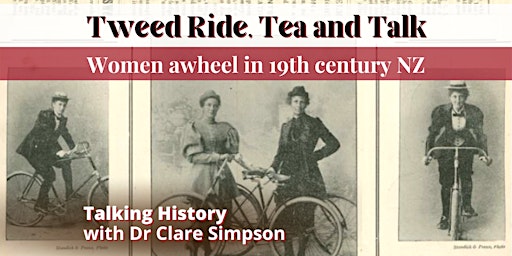 Tweed Ride, Tea and Talk: Women awheel in late-nineteenth century NZ