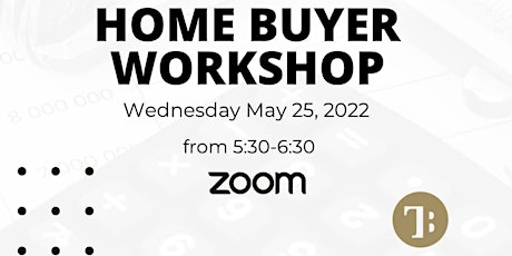 HOME BUYER WORKSHOP!!!  Let's talk about the market and buying process! tickets