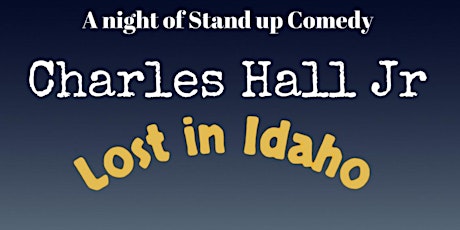 Charles Hall Jr : Lost in Idaho tickets