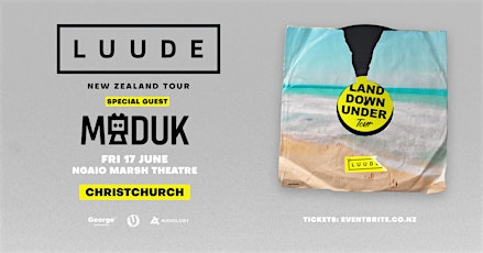 LUUDE ‘Down Under’ Tour w Maduk | Christchurch tickets