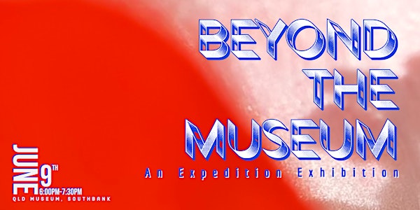Beyond the Museum — An Expedition Exhibition