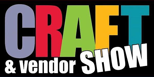 Craft and Vendor Show May 14, 2022