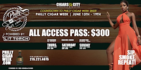 PHILLY CIGAR WEEK ALL ACCESS VIP PASS! JUNE 16TH - 19TH ACCESS GRANTED!