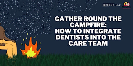 Gather Around the Campfire: How to Integrate Dentists into the Care Team bilhetes