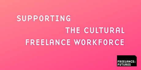 Supporting the Cultural Freelance Workforce tickets