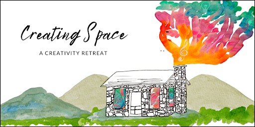 Creating Space:  A Creativity Retreat