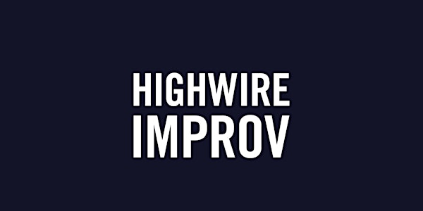Highwire Improv Jam (In-Person)