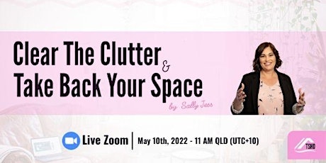 Clear The Clutter, Take Back Your Space Mini Workshop tickets