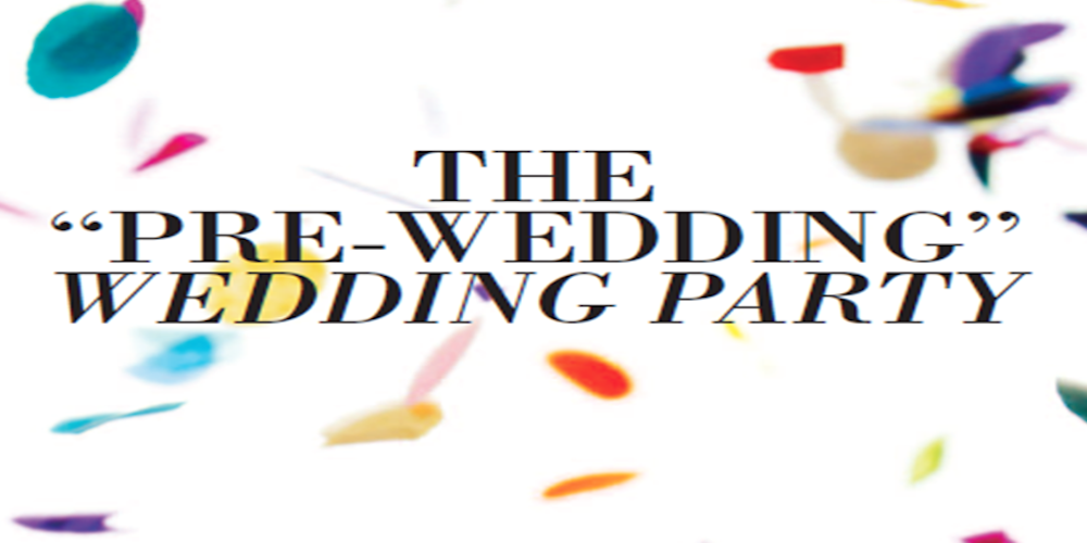 The Pre Wedding Party Tickets Thu Mar 23 2017 At 6 00 The Pre Wedding Party Tickets Thu Mar 23 2017 At 6 00 Pm Eventbrite