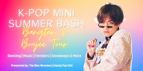 K-Pop Mini Summer Bash - Bangtan & Boujee Tour tickets