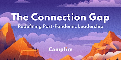 [Fireside Chat] The Connection Gap: Redefining Post-Pandemic Leadership tickets