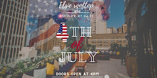 July 4th Independence Day Celebration @ Elsie Rooftop