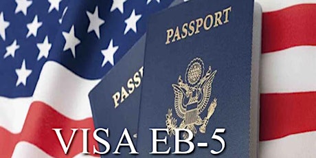 MOVE TO AMERICA - SPECIAL EB-5 VISA Green Card OPPORTUNITIES (Limited Time) tickets