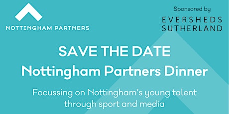 Nottingham Partners Annual Dinner , sponsored by Eversheds Sutherland tickets