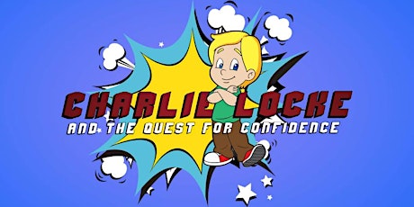 Charlie Locke and the Quest for Confidence tickets