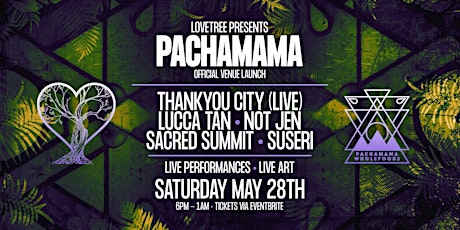Lovetree Presents Pachamama Offical Venue Launch tickets