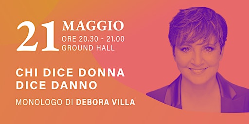 WeWorld Festival - “Chi dice Donna dice Danno” - Monologo Debora Villa