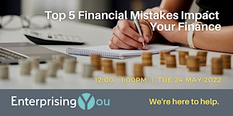 EnterprisingYou Webinar - Top 5 Financial Mistakes Impact Your Finance tickets