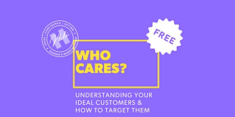 Who cares? Understanding your ideal customer & how to target them tickets