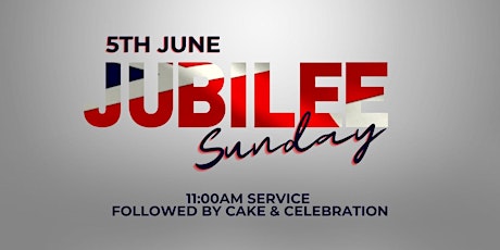 Jubilee Sunday  - 11:00am Service with Celebration to Follow (5th June) tickets