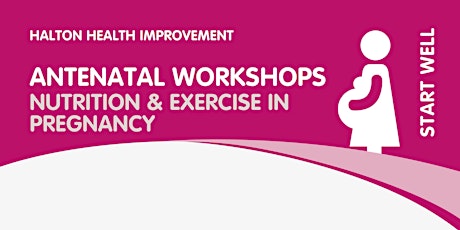 Antenatal Nutrition and  Exercise workshop (Halton, UK residents only)