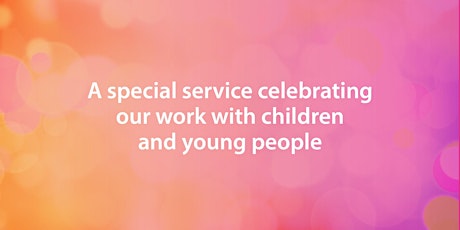 A special service celebrating our work with children and young people tickets