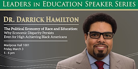 Leaders in Education Speaker Series featuring Darrick Hamilton: The Political Economy of Race and Education primary image