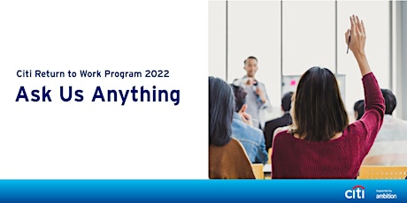 Citi Return to Work Program - Ask Us Anything Session