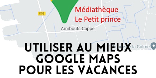 Utiliser au mieux Google Maps pour les vacances