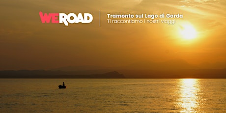 Tramonto sul lago di Garda | WeRoad ti racconta i suoi viaggi biglietti