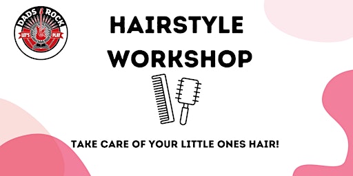 Hairstyle Workshop - For Dads Edinburgh primary image