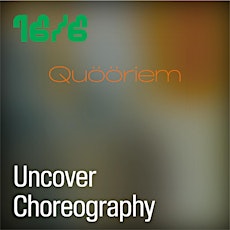 Uncover Choreography - Quööriem tickets