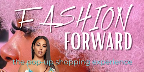 FASHION FORWARD: a POP-UP Shopping Experience tickets