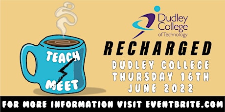 Dudley College Teachmeet 2022 Recharged! tickets