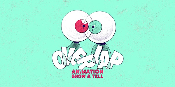 Overlap Animation Show & Tell: 'Rearrange' + special guest Cyriak