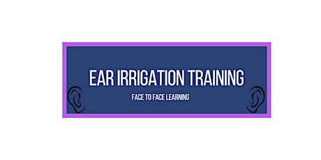 Ear Irrigation Initial Training tickets