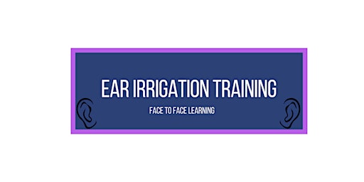Ear Irrigation Initial Training