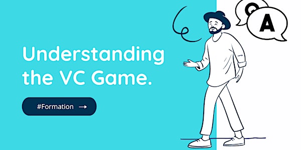 Formation : "Understanding the VC game"