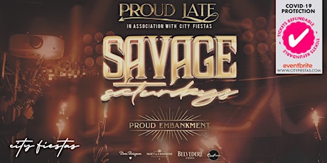 Savage Saturdays at Proud Embankment- London's Most Lavish Superclub! tickets