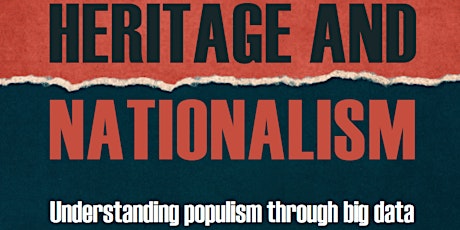 Launch of Heritage and Nationalism: understanding populism through big data tickets