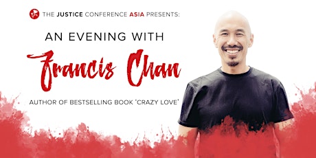 The Justice Conference Asia presents - An Evening with Francis Chan primary image