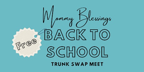 Mommy Blessings FREE Back to School Trunk Swap Meet tickets