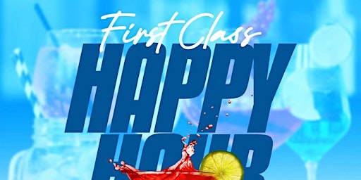 First Class Saturday Happy Hour & Mixer
