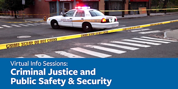 Virtual Info Session: Criminal Justice and Public Safety & Security
