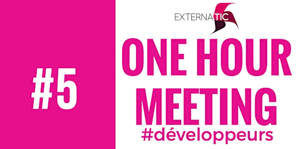 ONE HOUR MEETING #5 : EXTERNATIC VOUS INVITE !