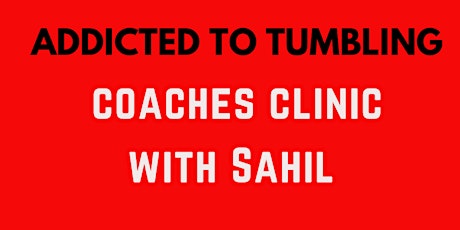 Addicted to tumbling Coaches Clinic with Sahil at MIDSTATE tickets