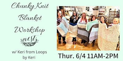 Chunky Knit Blanket Workshop w/Keri from Loops by Keri
